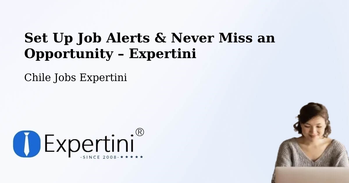 Job Alerts Guide – Get Notified About New Jobs in Coínco - Coínco, Chile Jobs Expertini